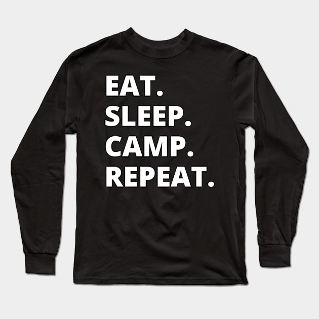 Eat Sleep Camp Repeat Long Sleeve T-Shirt by HobbyAndArt